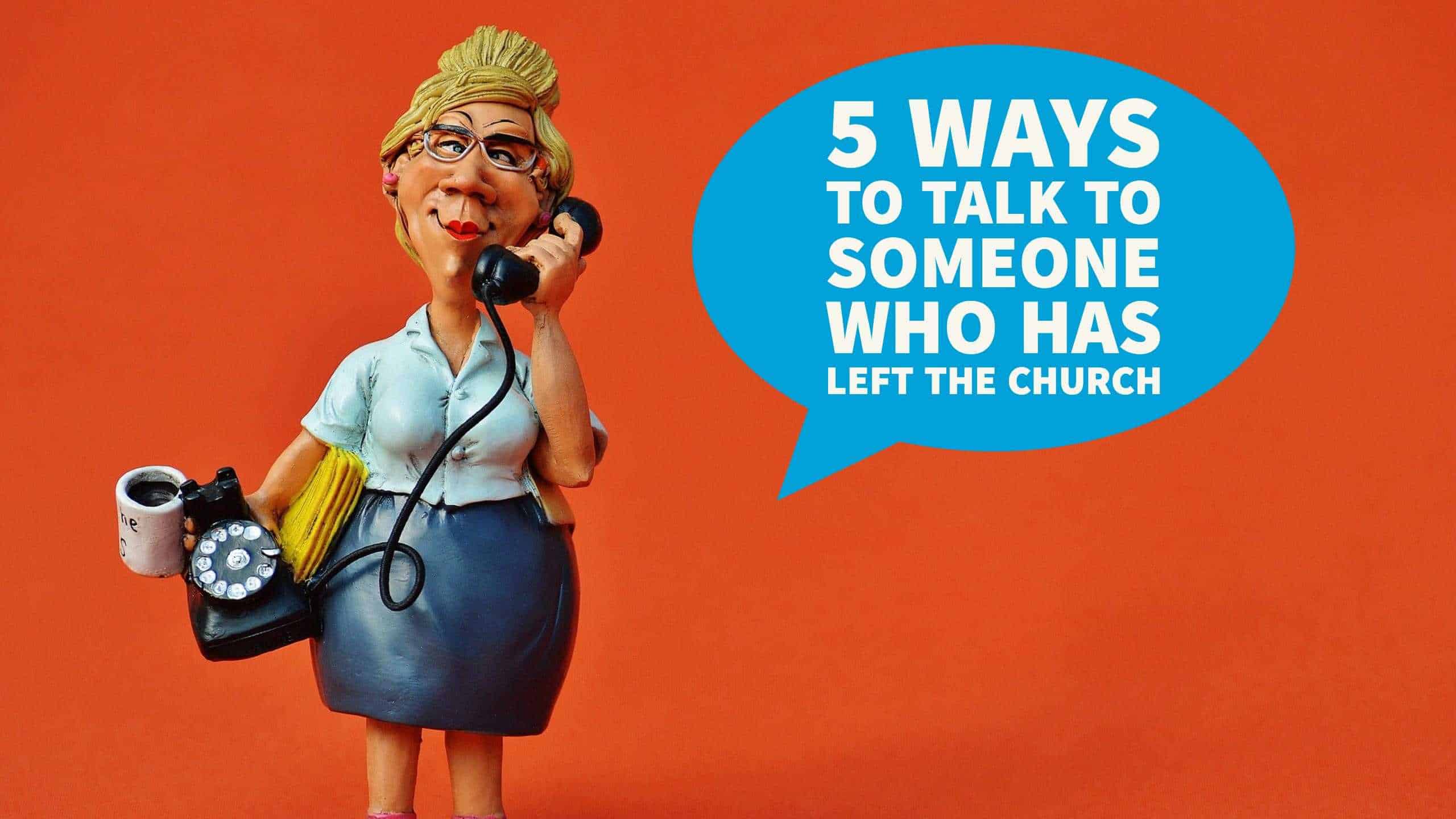 5-ways-to-talk-to-someone-who-has-left-the-church-brandongross-tv